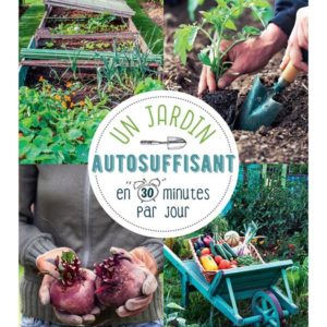 UN JARDIN AUTOSUFFISANT EN 30 MIN PAR JOUR !