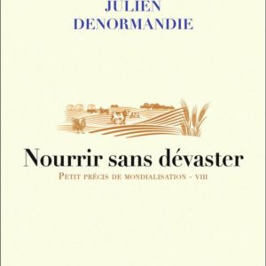 NOURRIR SANS DEVASTER - PETIT PRECIS DE MONDIALISATION - VIII