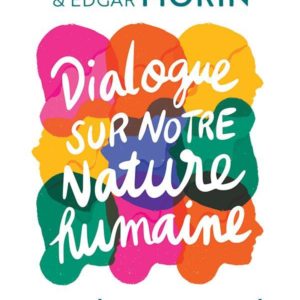 DIALOGUE SUR NOTRE NATURE HUMAINE - L'UNITE DANS LA DIVERSITE
