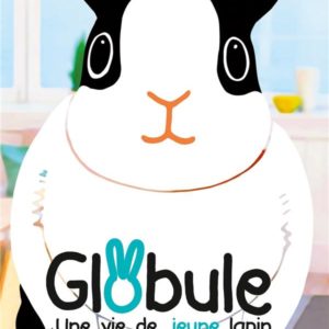 GLOBULE T02 - UNE VIE DE JEUNE LAPIN