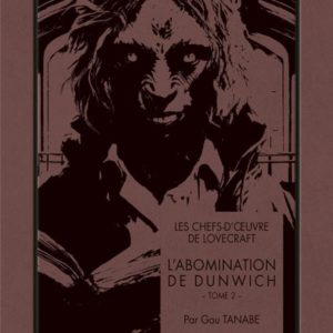 LES CHEFS-D'OEUVRE DE LOVECRAFT - L'ABOMINATION DE DUNWICH T02