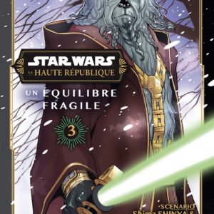 STARS WARS - LA HAUTE REPUBLIQUE - UN EQUILIBRE FRAGILE - STAR WARS - LA HAUTE REPUBLIQUE - UN EQUIL