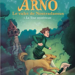 LA TOUR MYSTERIEUSE T5 - ARNO, LE VALET DE NOSTRADAMUS - TOME 5
