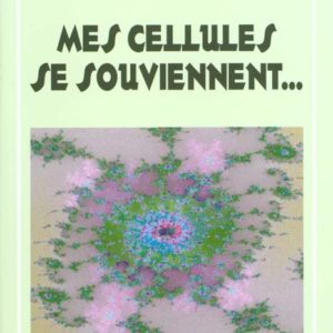 MES CELLULES SE SOUVIENNENT