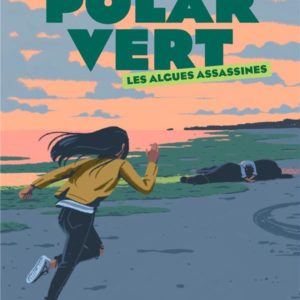 POLAR VERT, TOME 01 - LES ALGUES ASSASSINES