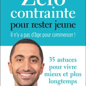 ZERO CONTRAINTE POUR RESTER JEUNE - IL N'Y A PAS D'AGE POUR COMMENCER !
