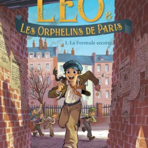 LEO ET LES ORPHELINS DE PARIS - TOME 1 - LA FORMULE SECRETE