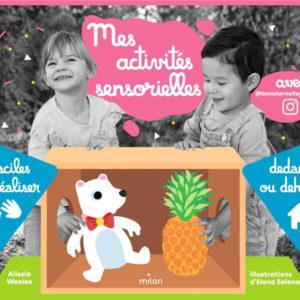 MES ACTIVITES SENSORIELLES - FACILES A REALISER DEDANS OU DEHORS