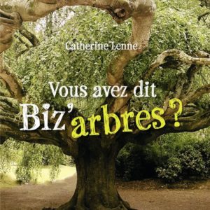 VOUS AVEZ DIT BIZ'ARBRES ?