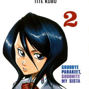 BLEACH - TOME 02 - GOODBYE PARAKEET, GOODNITE MY SISTA