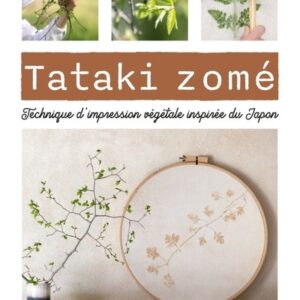 TATAKI ZOME - TECHNIQUE D'IMPRESSION VEGETALE INSPIREE DU JAPON - IMPRIMER LA NATURE