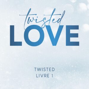 TWISTED LOVE - TOME 01 - VERSION FRANCAISE - SERIE TWISTED TOME 1