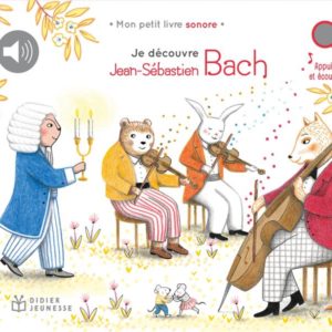 JE DECOUVRE LA MUSIQUE CLASSIQUE - T09 - JE DECOUVRE JEAN-SEBASTIEN BACH