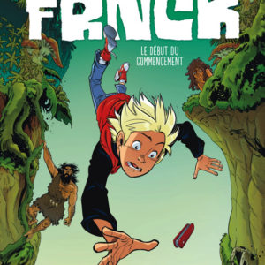 FRNCK - TOME 1 - LE DEBUT DU COMMENCEMENT
