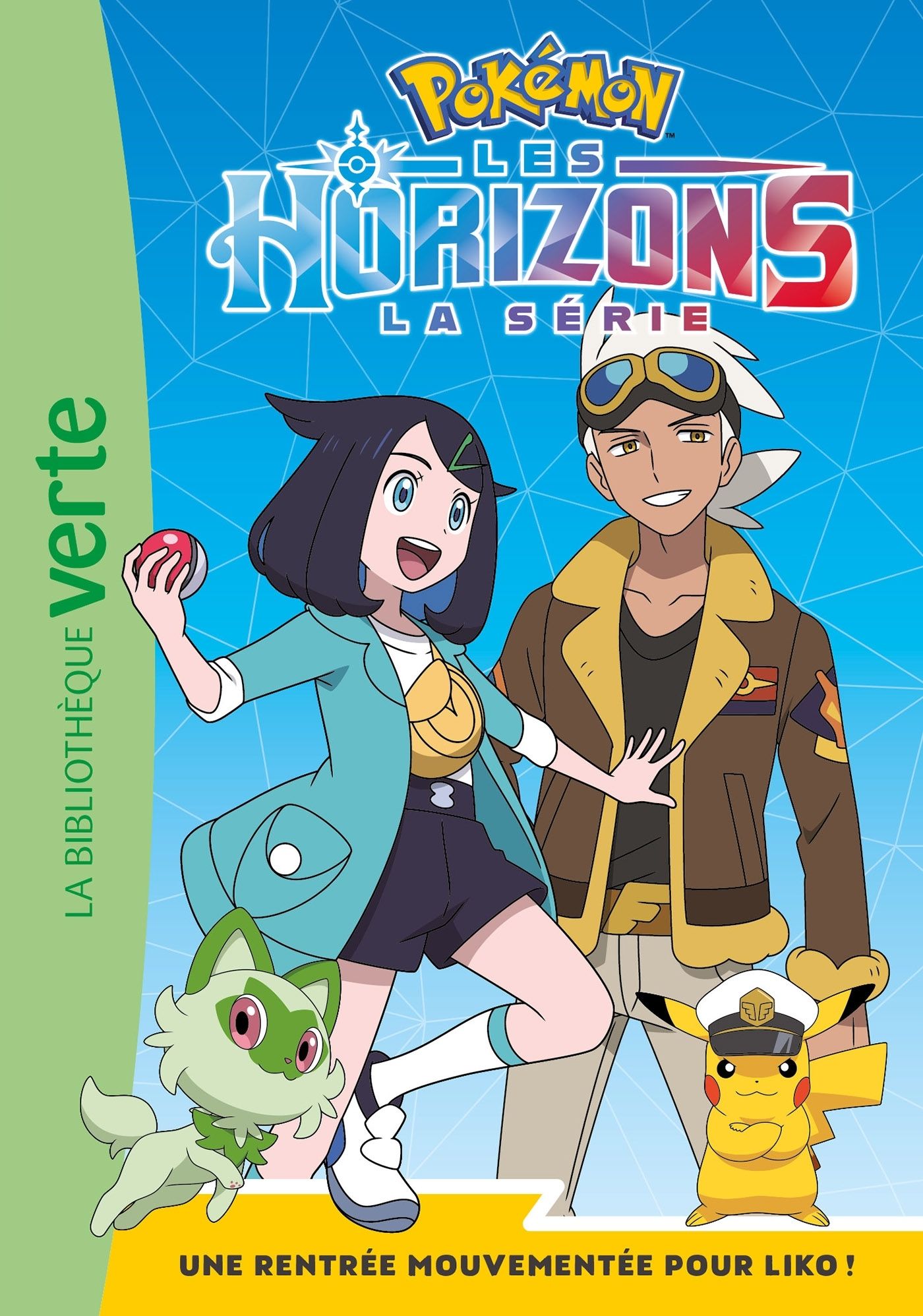 POKEMON LES HORIZONS, TOME 01 - UNE RENTREE MOUVEMENTEE POUR LIKO !