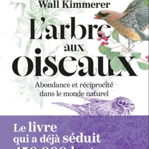 L'ARBRE AUX OISEAUX - ABONDANCE ET RECIPROCITE DANS LE MONDE NATUREL