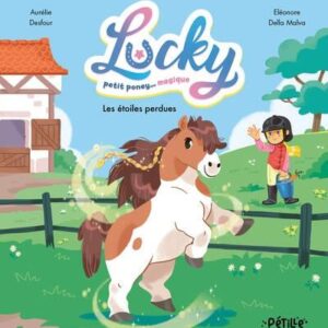 LUCKY, PETIT PONEY MAGIQUE - LES ETOILES PERDUES