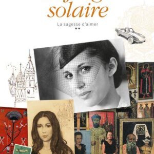 LA FORGE SOLAIRE / TOME 2 DE LA SAGESSE D'AIMER