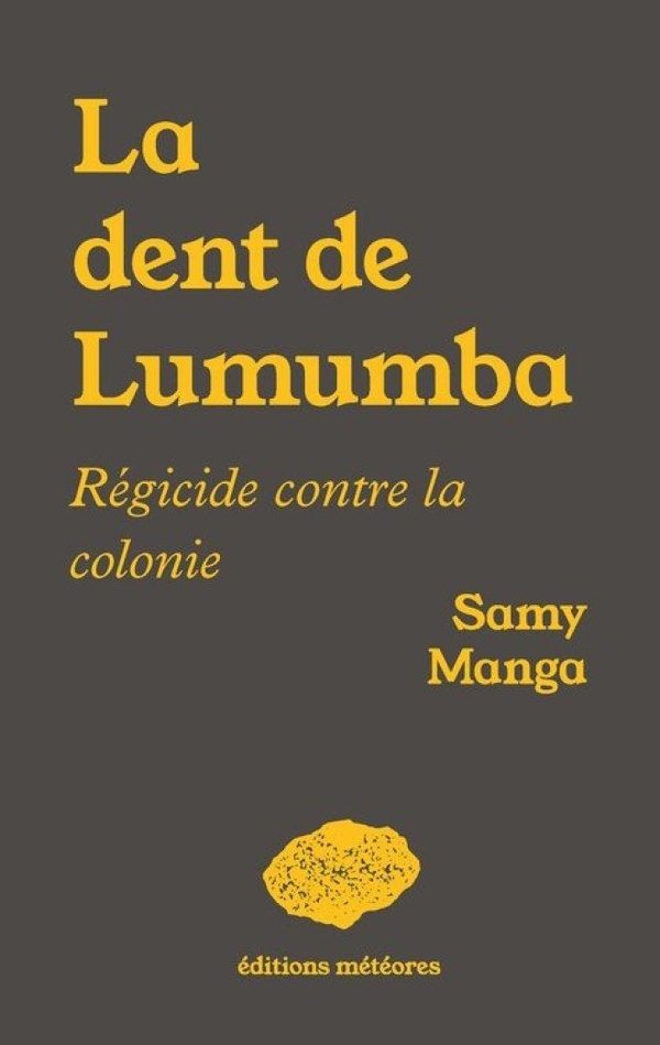 LA DENT DE LUMUMBA : REGICIDE CONTRE LA COLONIE