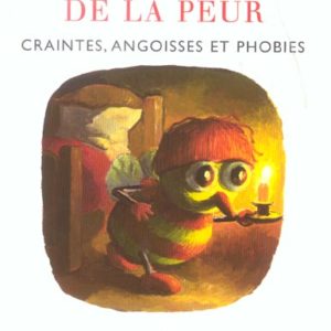 PSYCHOLOGIE DE LA PEUR - CRAINTES, ANGOISSES ET PHOBIES