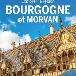 EXPLORER LA REGION BOURGOGNE ET MORVAN 2ED