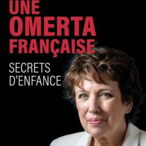 UNE OMERTA FRANCAISE. SECRETS D'ENFANCE