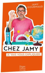 CHEZ JAMY - LA VEDETTE DE "C EST PAS SORCIER" NOUS OUVRE LES PORTES DE SON ATELIER SCIENTIFIQUE !