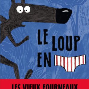 LE LOUP EN SLIP - TOME 1 - LE LOUP EN SLIP