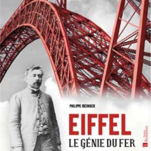 EIFFEL, LE GENIE DU FER