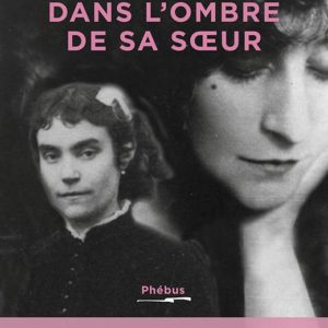 DANS L'OMBRE DE SA SOEUR - LE DERNIER SECRET DE COLETTE