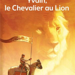 YVAIN, LE CHEVALIER AU LION