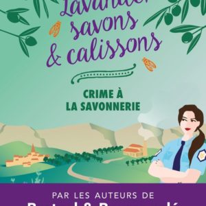LAVANDE, SAVONS ET CALISSONS - CRIME A LA SAVONNERIE