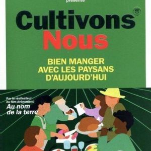 CULTIVONS-NOUS - BIEN MANGER AVEC LES PAYSANS D'AUJOURD'HUI