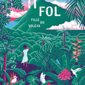 TI FOL - FILLE DU VOLCAN