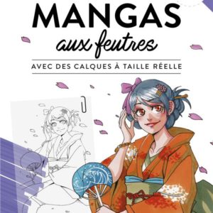 MANGAS AUX FEUTRES - AVEC DES CALQUES A TAILLE REELLE