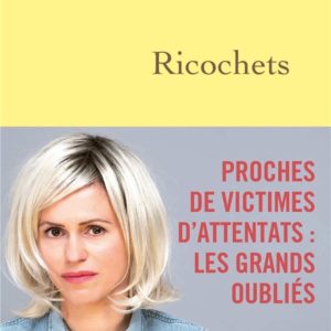 RICOCHETS - PROCHES DE VICTIMES D'ATTENTATS : LES GRANDS OUBLIES