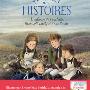 AU PAYS DES HISTOIRES - L'ENFANCE DE CHARLOTTE, BRANWELL, EMILY ET ANNE BRONTE