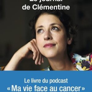 LE JOURNAL DE CLEMENTINE - MA VIE FACE AU CANCER