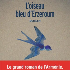 L'OISEAU BLEU D'ERZEROUM - TOME 1