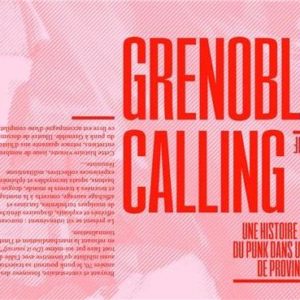 GRENOBLE CALLING : UNE HISTOIRE ORALE DU PUNK DANS UNE VILLE DE PROVINCE