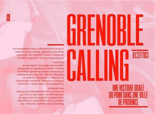 GRENOBLE CALLING : UNE HISTOIRE ORALE DU PUNK DANS UNE VILLE DE PROVINCE