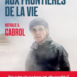 VOYAGE AUX FRONTIERES DE LA VIE