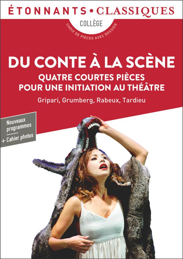 DU CONTE A LA SCENE - QUATRE COURTES PIECES POUR UNE INITIATION AU THEATRE