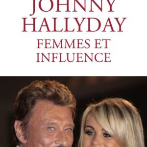 JOHNNY HALLYDAY FEMMES ET INFLUENCES