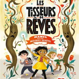 LES TISSEURS DE REVES - T01 - LES TISSEURS DE REVES - MANEL ET LES MELODIES SECRETES