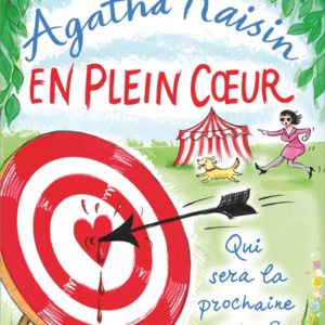 AGATHA RAISIN ENQUETE - T34 - AGATHA RAISIN ENQUETE 34 - EN PLEIN COEUR