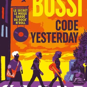 CODE YESTERDAY - LE SECRET LE MIEUX GARDE DU ROCK'N'ROLL