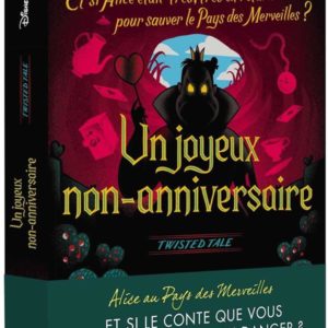 TWISTED TALE DISNEY UN JOYEUX NON-ANNIVERSAIRE
