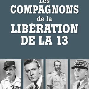 LES COMPAGNONS DE LA LIBERATION DE LA 13