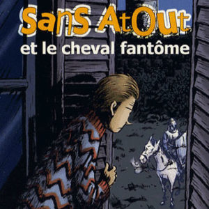 SANS ATOUT - T01 - SANS ATOUT ET LE CHEVAL FANTOME